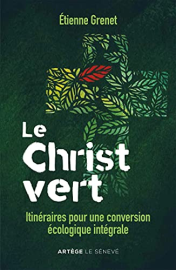 Le Christ vert: Itinéraires pour une conversion écologique intégrale